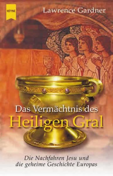 Das Vermächtnis des Heiligen Gral: Die Nachfahren Jesu und die geheime Geschichte Europas (Heyne Esoterisches Wissen (Neu) (13)) Religion & Esotericism