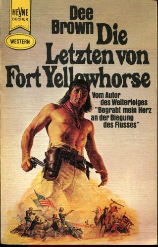 Die Letzten von Fort Yellowhorse - Dee Brown book