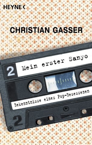 Mein erster Sanyo. Bekenntnisse eines Pop-Besessenen Arts & Music