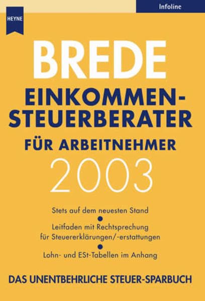 Einkommensteuerberater 2003: Stets auf dem neuesten Stand. Leitfaden mit Rechtsprechung für Steuererklärungen/ESt-Erstattungen. Lohn- und ESt-Tabellen im Anhang (Heyne Business (22) - Kompaktwissen) Business, Finance & Career