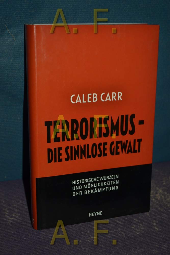 Terrorismus - die sinnlose Gewalt. Historische Wurzeln und Möglichkeiten der Bekämpfung Crime & Thrillers