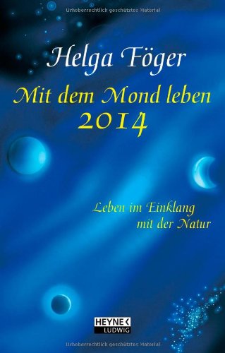 Mit dem Mond leben 2014: Taschenkalender: Leben im Einklang mit der Natur. Mit praktischen Ratschlägen für Gesundheit, Körperpflege, Ernährung, Haus ... und Wald, Liebe und Partnerschaft, Reisen Calendars