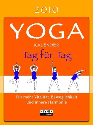 Yogakalender 2010: Für mehr Vitalität, Beweglichkeit und innere Harmonie - Lifestyle
