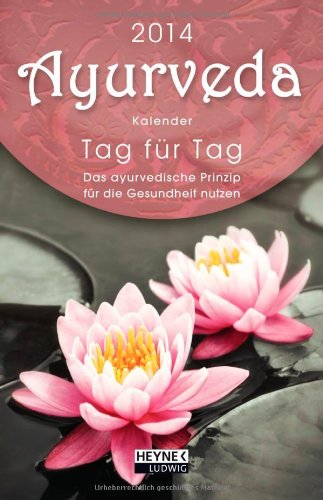 Ayurveda für jeden Tag - Kalender 2014: Taschenkalender: Tag für Tag. Das ayurvedische Prinzip für die Gesundheit nutzen. Taschenkalender Calendars