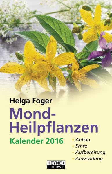 Mond-Heilpflanzenkalender 2016: Taschenkalender: Anbau, Ernte, Aufbereitung, Anwendung. Taschenkalender Calendars