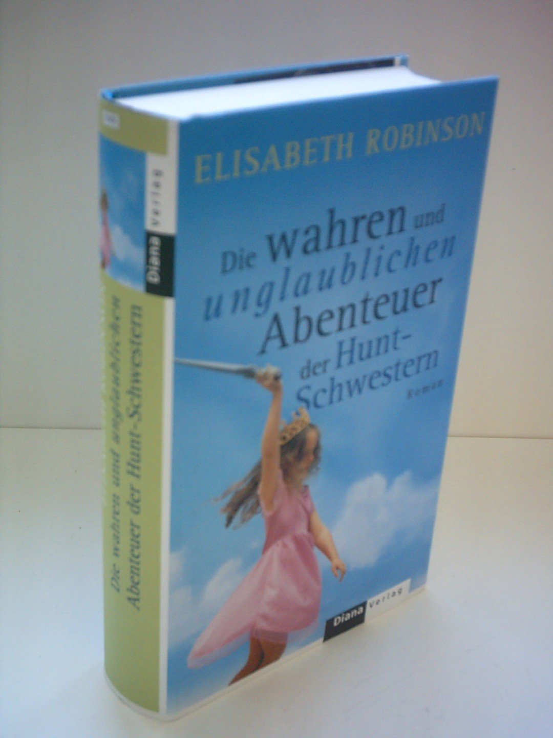 Die wahren und unglaublichen Abenteuer der Hunt-Schwestern: Roman Contemporary literature