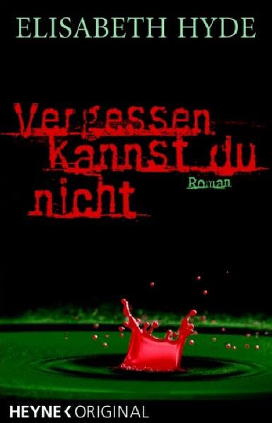 Vergessen kannst du nicht: Roman: Roman. Deutsche Erstausgabe Action & Adventure