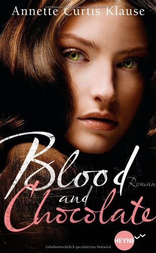 Blood and Chocolate: Roman (Heyne fliegt) Fiction