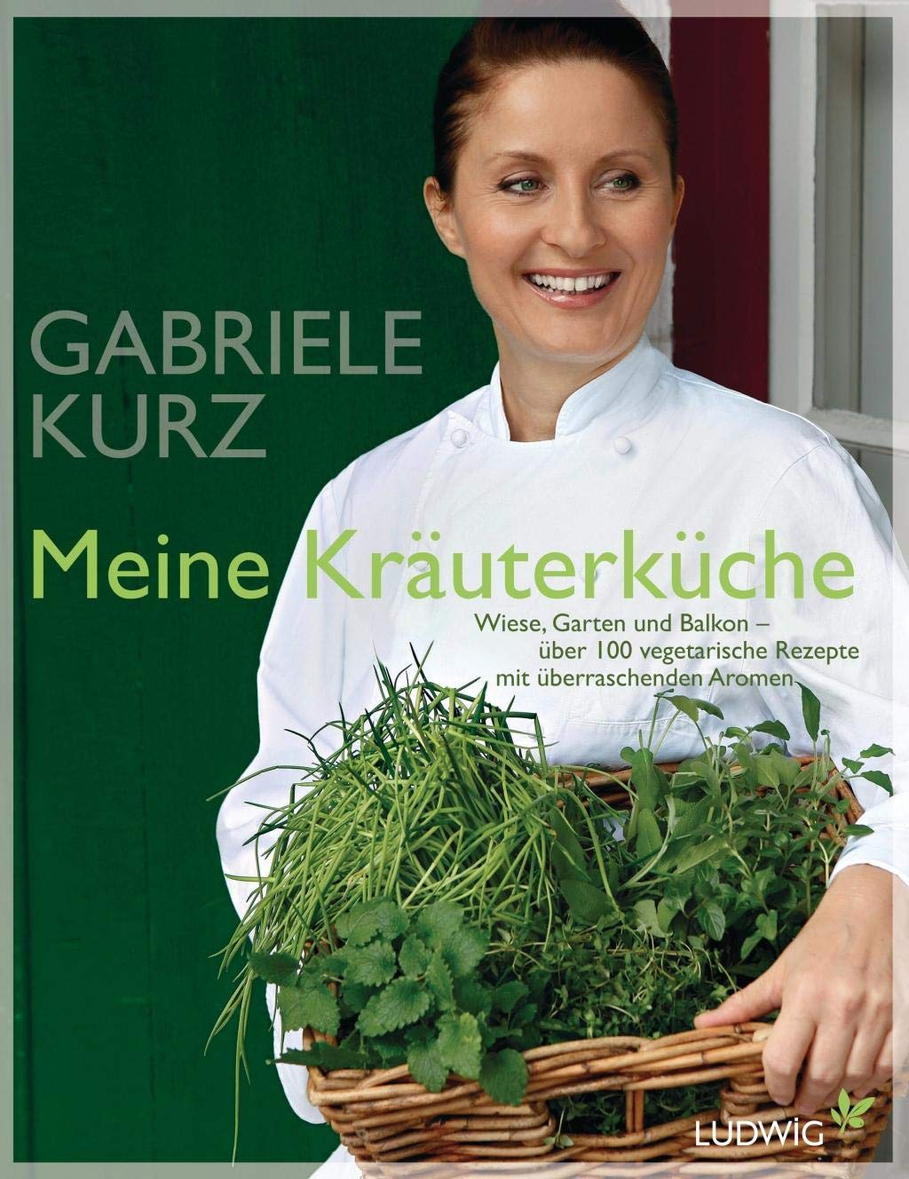 Meine Kräuterküche: Wiese, Garten und Balkon - über 100 vegetarische Rezepte mit überraschenden Aromen Leisure, Home & Garden