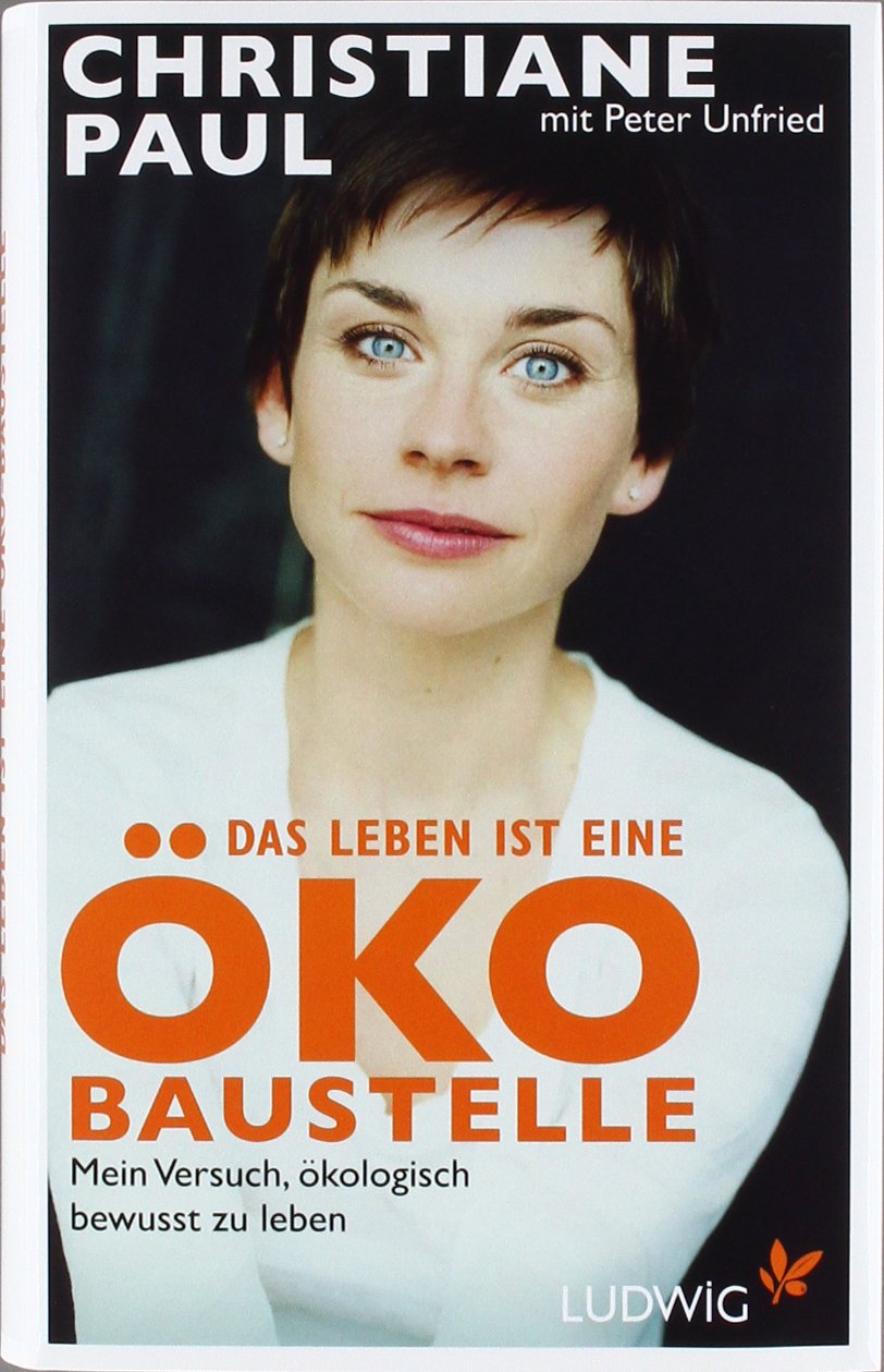 Das Leben ist eine Öko-Baustelle: Mein Versuch, ökologisch bewusst zu leben Books