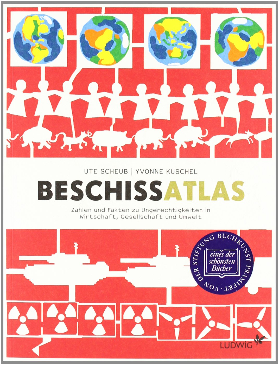 Beschissatlas: Zahlen und Fakten zu Ungerechtigkeiten in Wirtschaft, Gesellschaft und Umwelt Politics & History