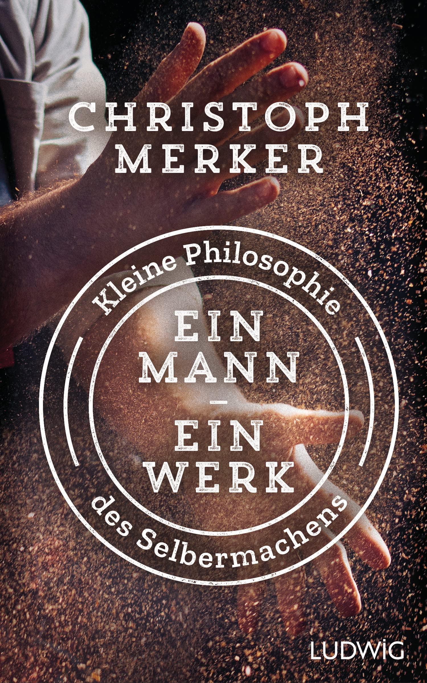 Ein Mann, ein Werk: Kleine Philosophie des Selbermachens Philosophy