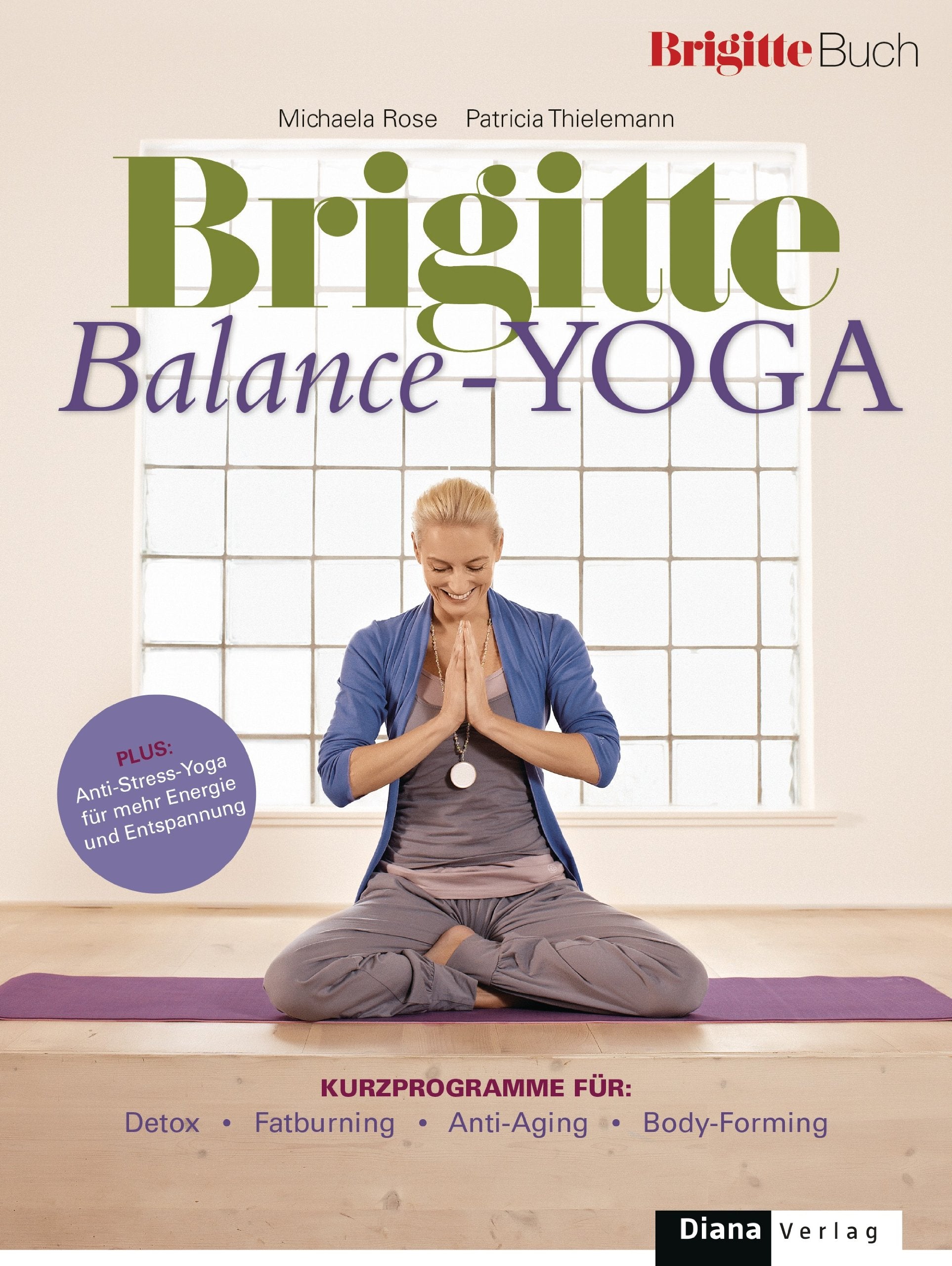 Balance-Yoga: Kurzprogramme für: Detox, Fatburning, Anti-Aging, Body-Forming. Plus: Anti-Stress-Yoga für mehr Energie und Entspannung Leisure & Fun