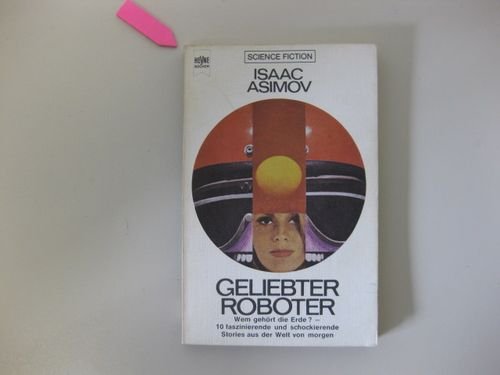 Geliebter Roboter (Heyne Science Fiction und Fantasy (06)) Fantasy & Sci-Fi