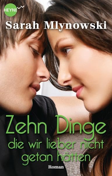 Zehn Dinge, die wir lieber nicht getan hätten: Roman Romance