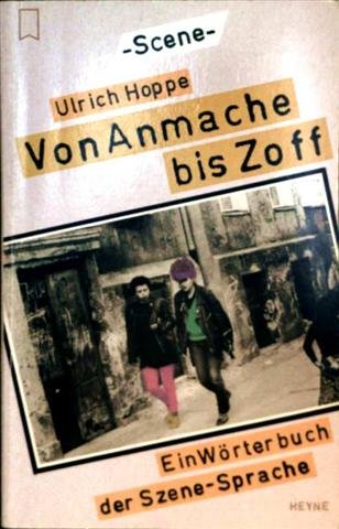 Von Anmache bis Zoff. Ein Wörterbuch der Szene- Sprache. Books