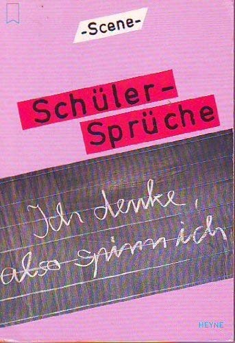 Schülersprüche. Ich denke, also spinn ich. Lieber eine 5 in Mathe als gar keine persönliche Note. Professional & Reference Books