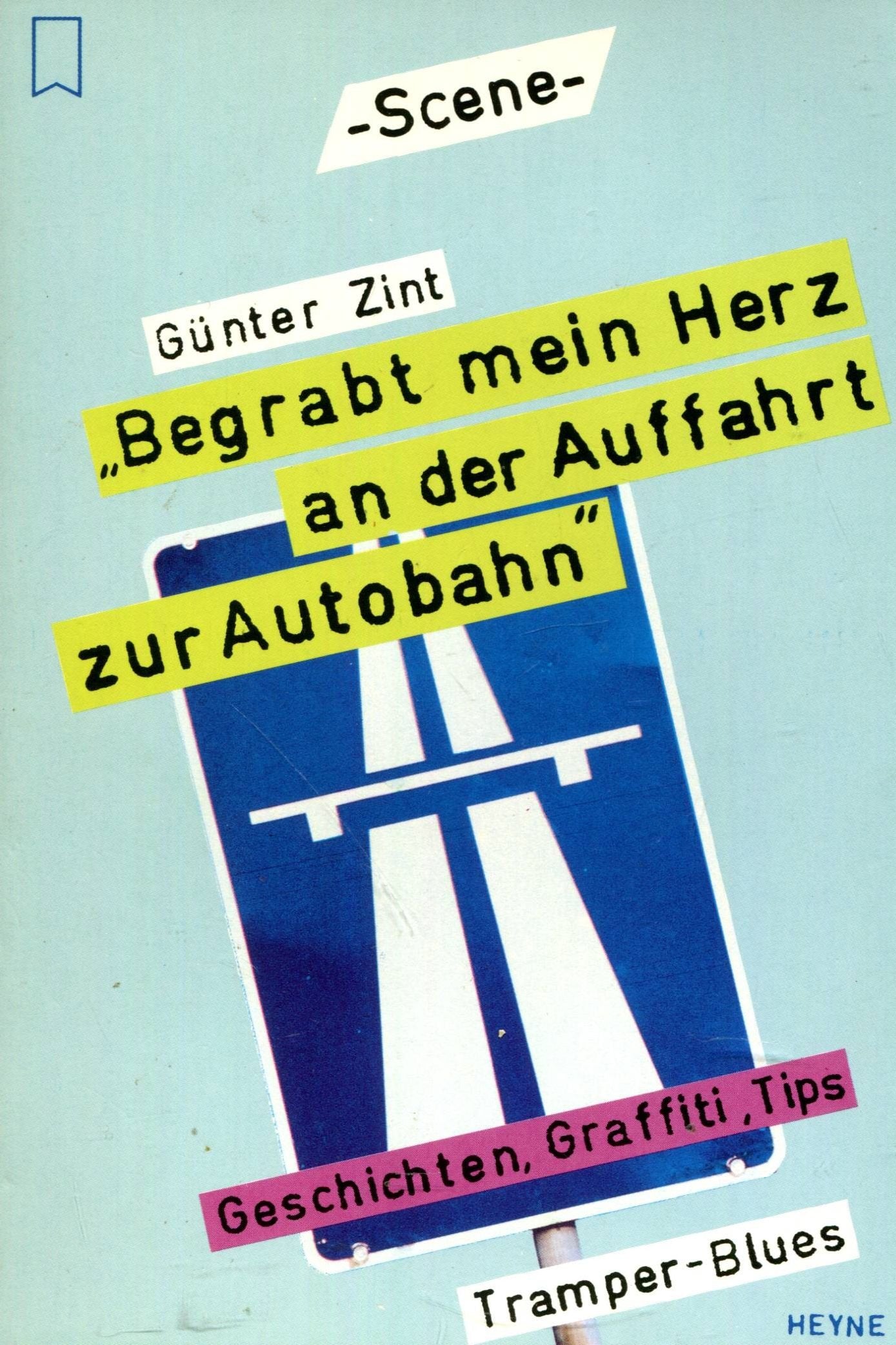 Begrabt mein Herz an der Auffahrt zur Autobahn. Geschichte, Graffiti, Tips. Tramper Blues. book