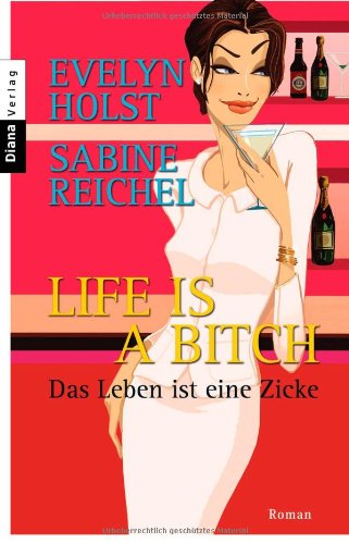 Life is a Bitch - Das Leben ist eine Zicke: Roman: Roman. Originalausgabe Books