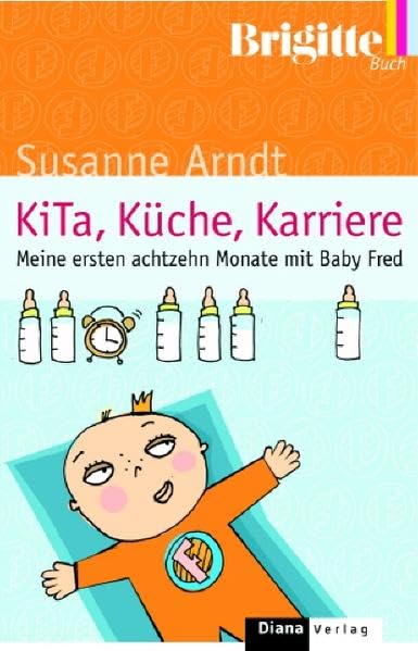 KITA, Küche, Karriere - Meine ersten achtzehn Monate mit Baby Fred.: Die ersten achtzehn Monate mit Baby Fred. Originalausgabe Memories