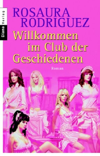 Willkommen im Club der Geschiedenen: Roman: Roman. Deutsche Erstausgabe Books