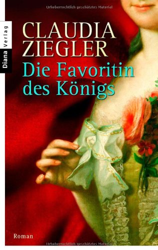 Die Favoritin des Königs: Roman Historical Fiction