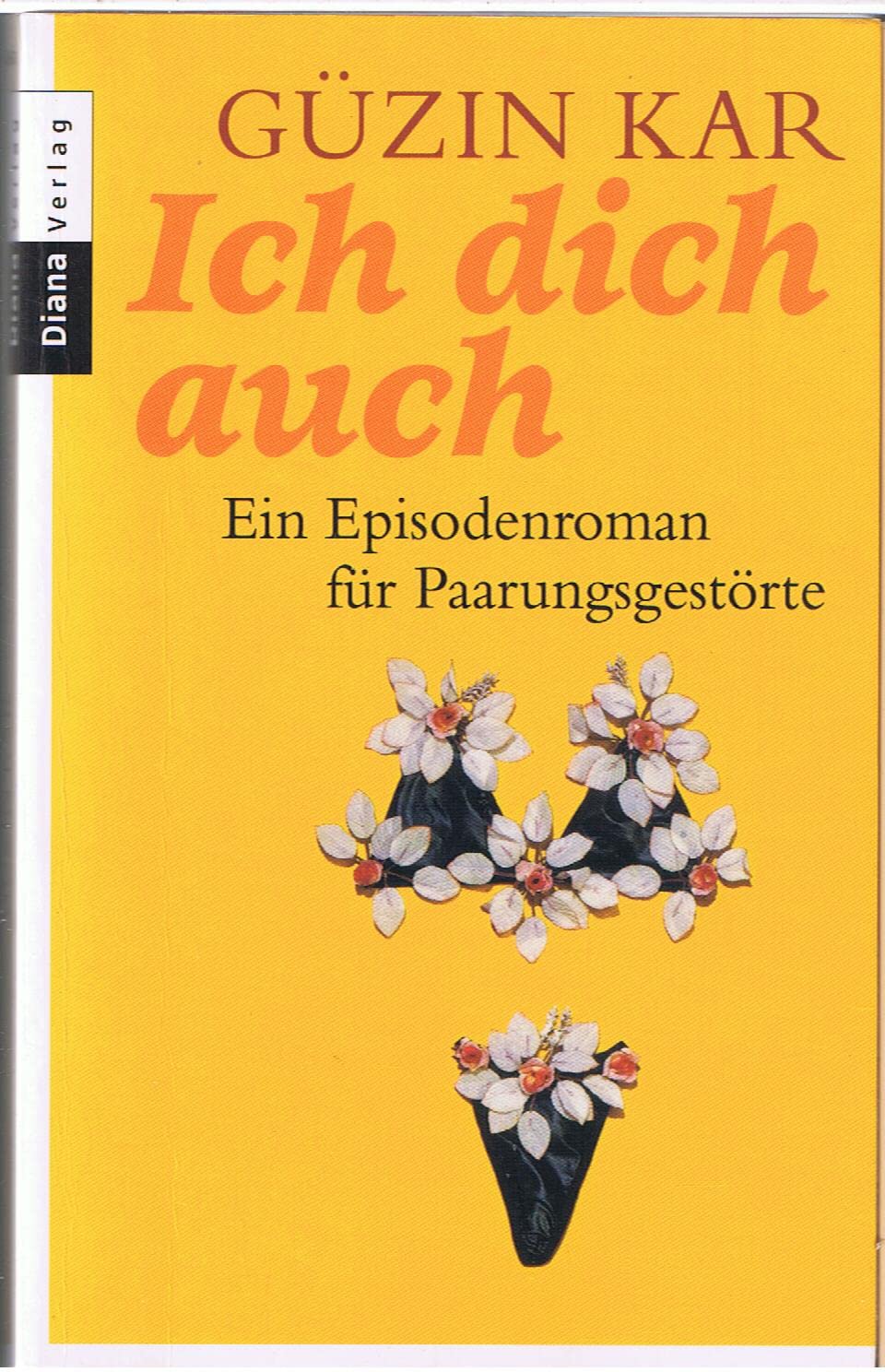 Ich dich auch: Ein Episodenroman für Paarungsgestörte: Ein Episodenroman für Paarungsgestörte. Erstmals im Taschenbuch Contemporary literature Books
