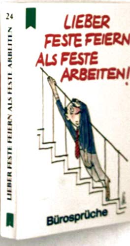 Lieber Feste feiern als feste arbeiten! : Bürosprüche (Heyne-Mini) Books