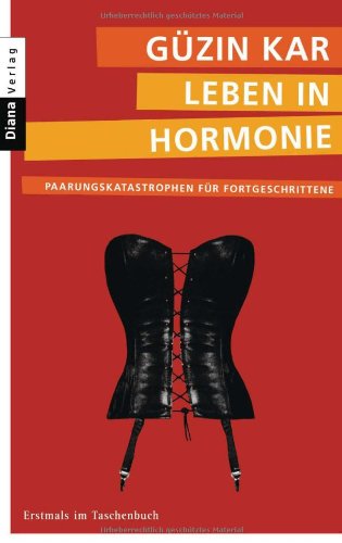 Leben in Hormonie: Paarungskatastrophen für Fortgeschrittene Books