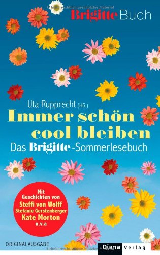 Immer schön cool bleiben: Das BRIGITTE-Sommerlesebuch Books