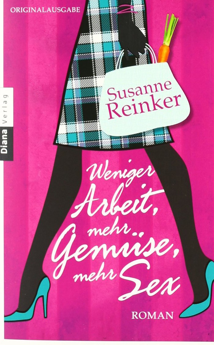 Weniger Arbeit, mehr Gemüse, mehr Sex: Roman Contemporary literature