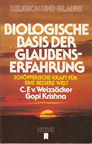 Biologische Basis der Glaubenserfahrung. Schöpferische Kraft für eine bessere Welt. Philosophy