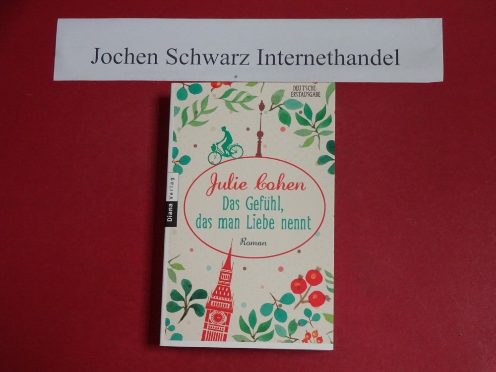 Das Gefühl, das man Liebe nennt: Roman Contemporary literature
