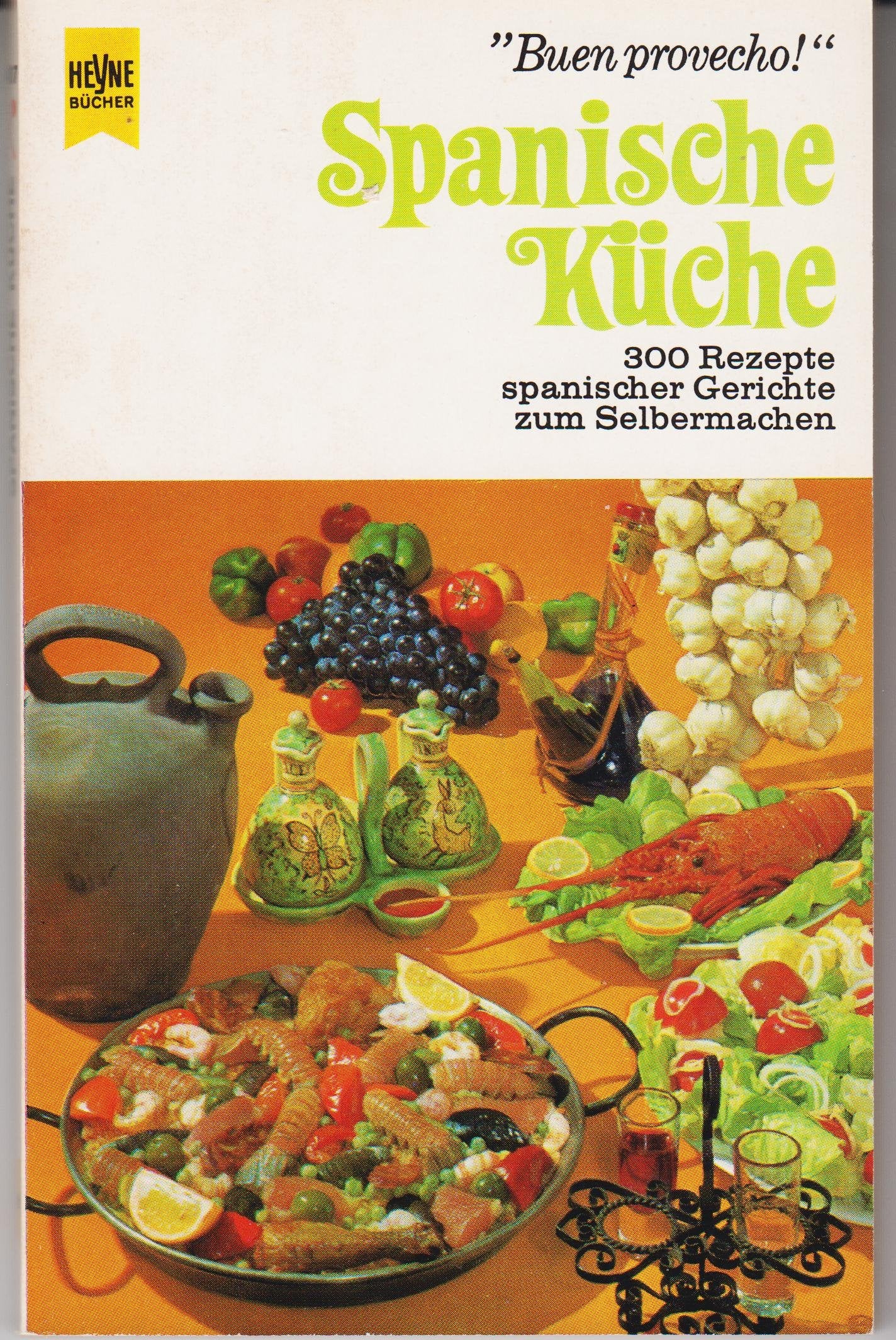 Spanische Küche. 300 Rezepte spanischer Gerichte zum Selbermachen. "Buen provecho!" Cooking & Enjoying