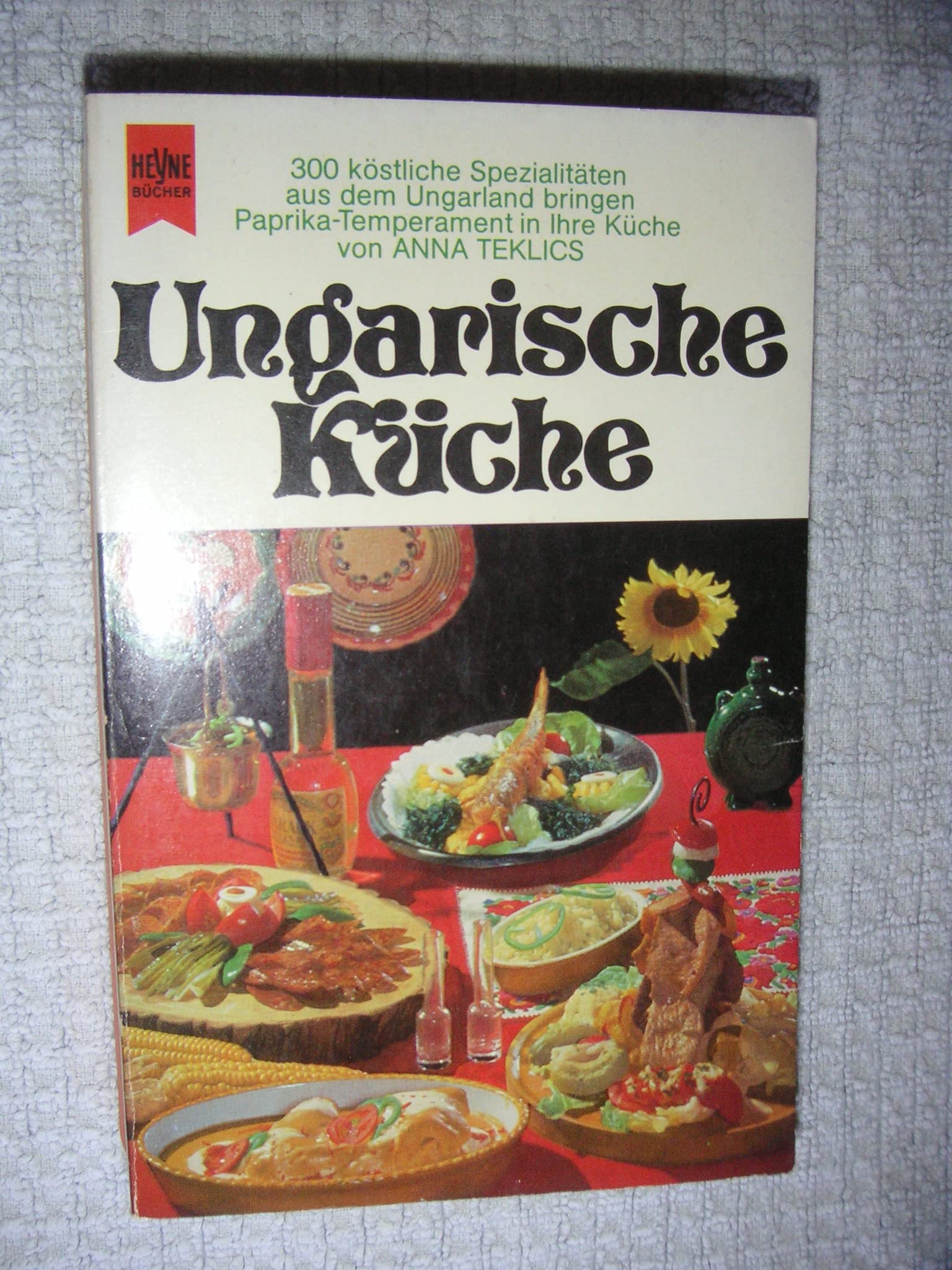 Ungarische Küche. 300 Rezepte ungarischer Gerichte zum Selbermachen Cooking & Enjoying