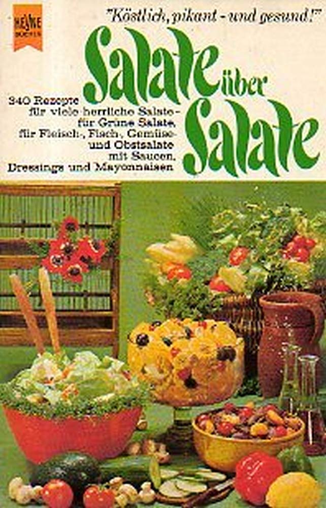Salate über Salate. 340 Rezepte für viele herrliche Salate – für Grüne Salate, für Fleisch-, Fisch Books