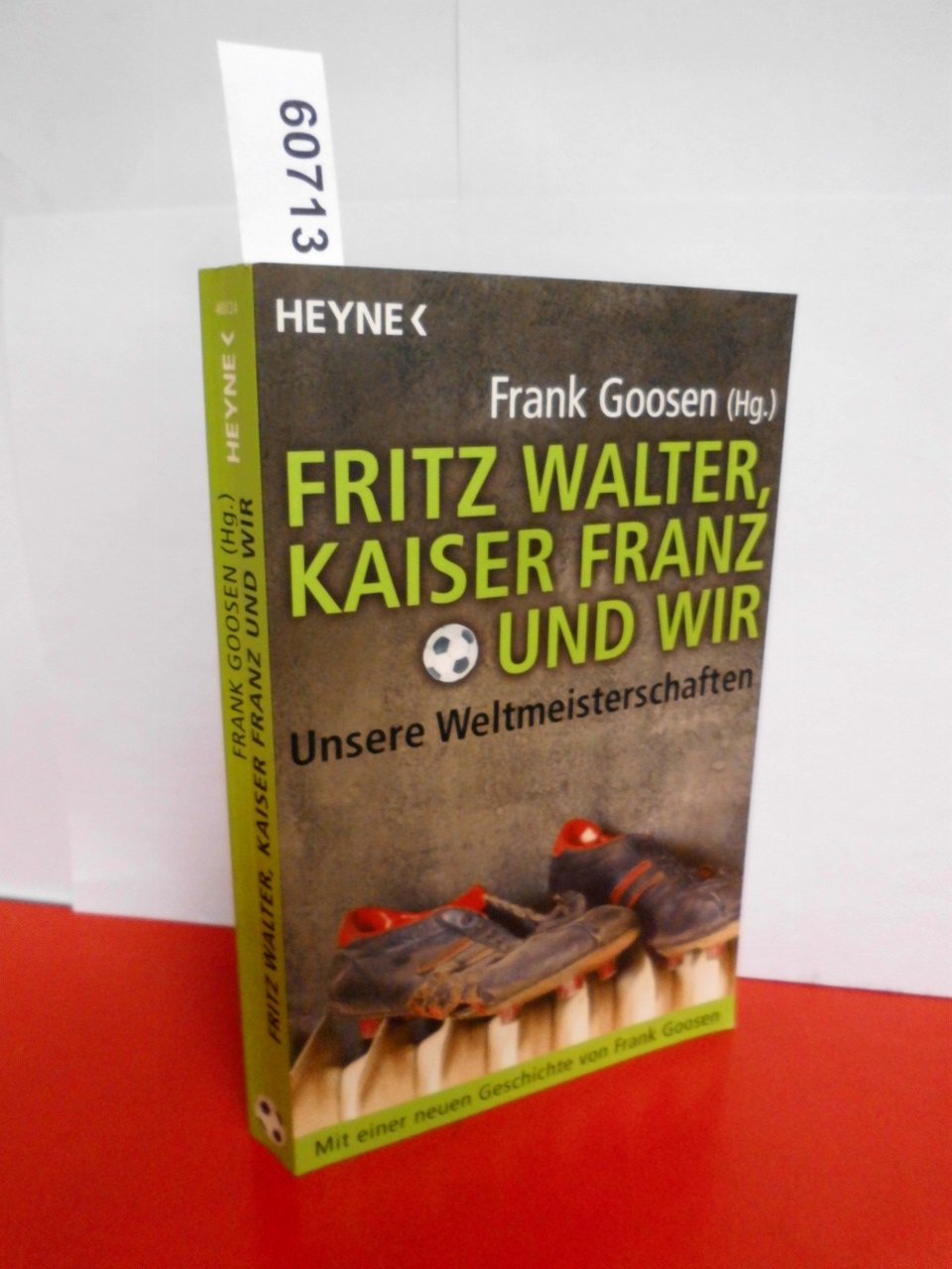 Fritz Walter, Kaiser Franz Und wir - Unsere Weltmeisterschaften: Mit einer neuen Geschichte von Frank Goosen Books