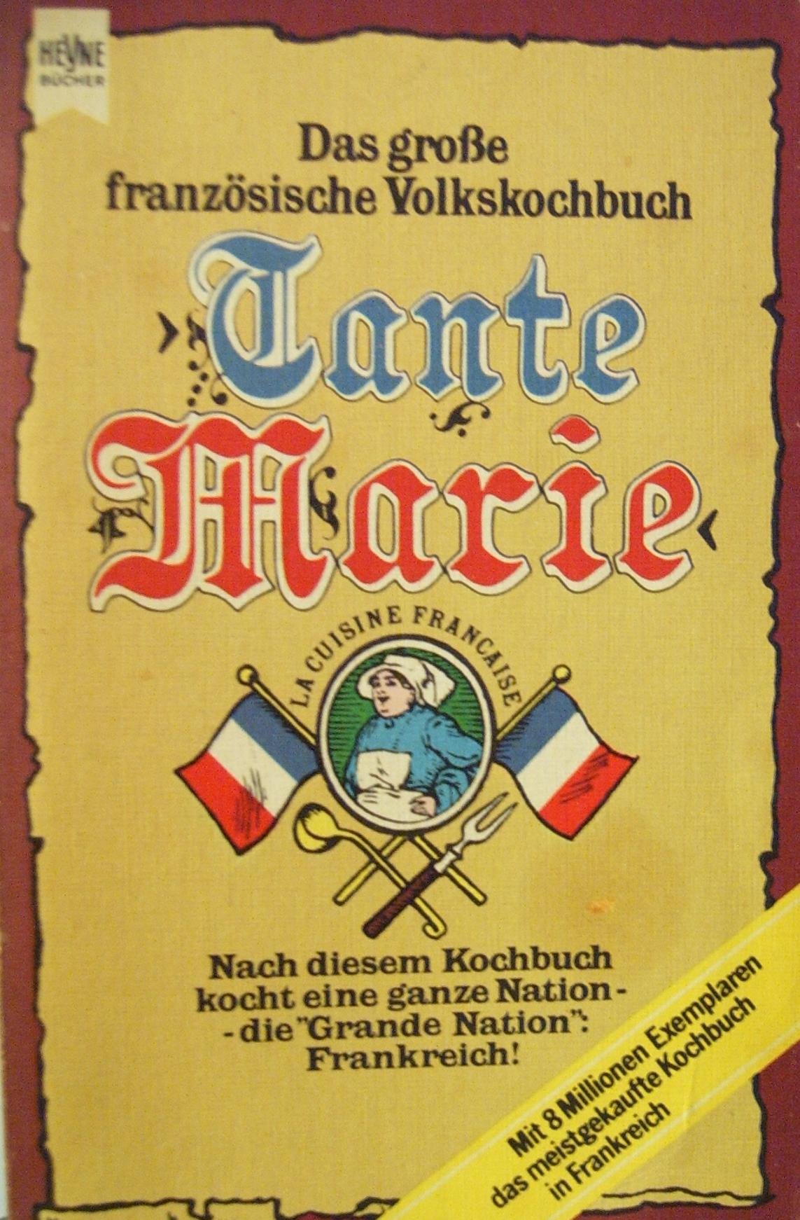 Tante Marie - Das grosse französische Volkskochbuch (Heyne Kochbücher (07)) Cooking & Enjoying