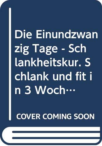Die Einundzwanzig Tage - Schlankheitskur. Schlank und fit in 3 Wochen. Books