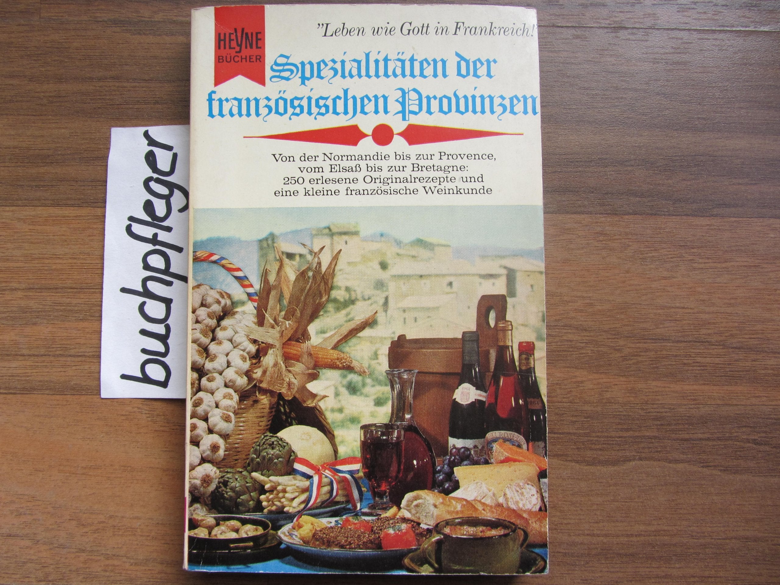 Spezialitäten der französischen Provinzen. Cooking & Enjoying