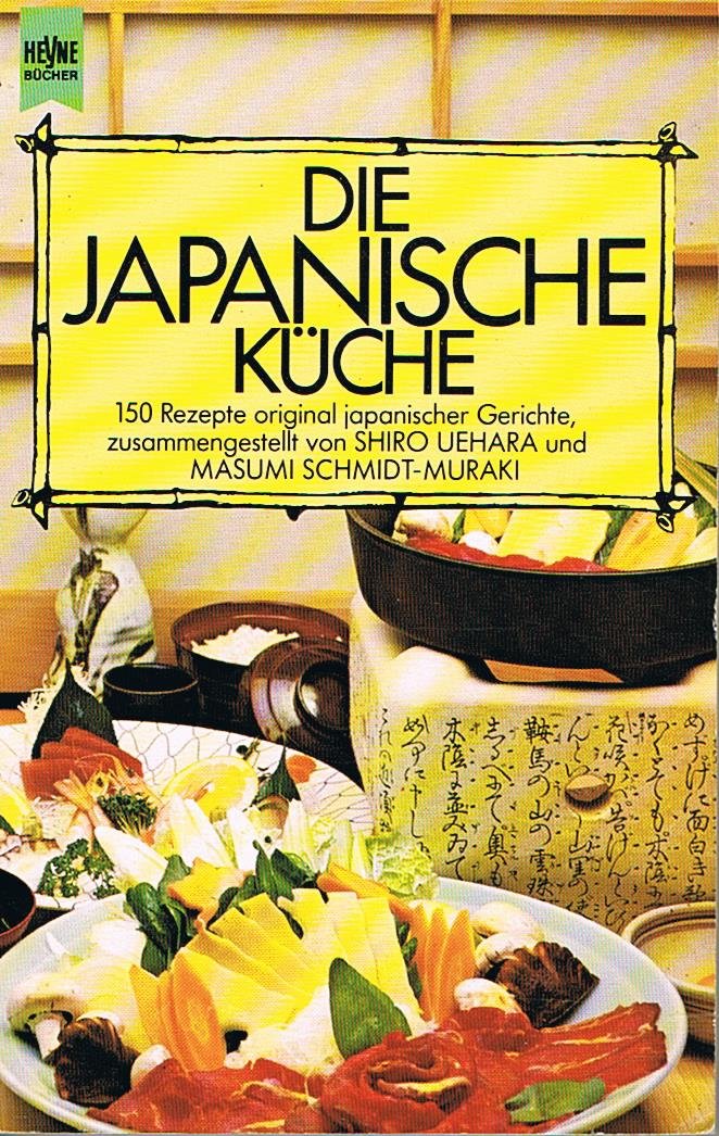 Die japanische Küche. 150 Rezepte original japanischer Gerichte. Cooking & Enjoying