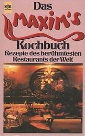 Das Maxim's Kochbuch. Rezepte des berühmtesten Restaurants der Welt. Books