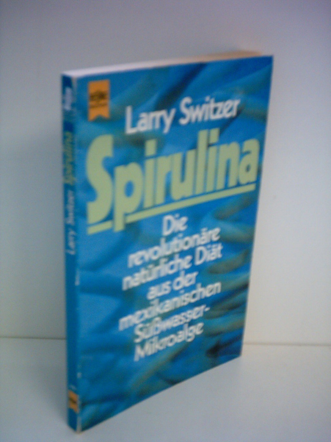 Spirulina - die revolutionäre natürliche Diät aus der mexikanischen Süßwasser-Mikroalge Medicine