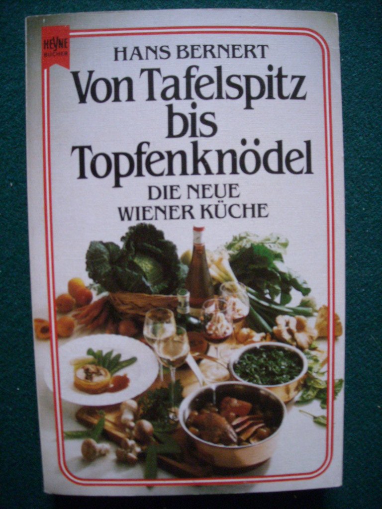 Von Tafelspitz bis Topfenknödel. Die Neue Wiener Küche. Cooking & Enjoying