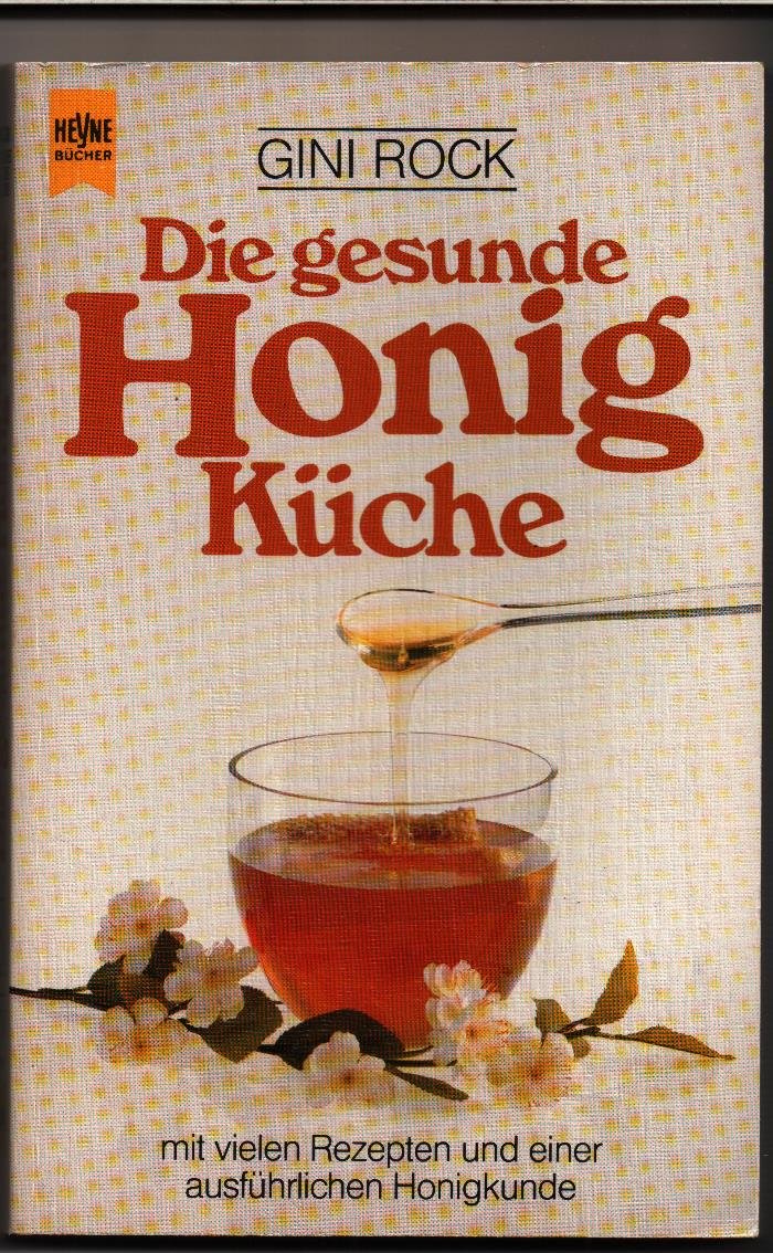Die gesunde Honigküche mit vielen Rezepten und einer ausführlichen Honigkunde Health, Nutrition & Fitness