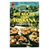 Die Küche der Toskana. 150 Rezepte aus dem Weingarten Italiens. Cooking & Enjoying