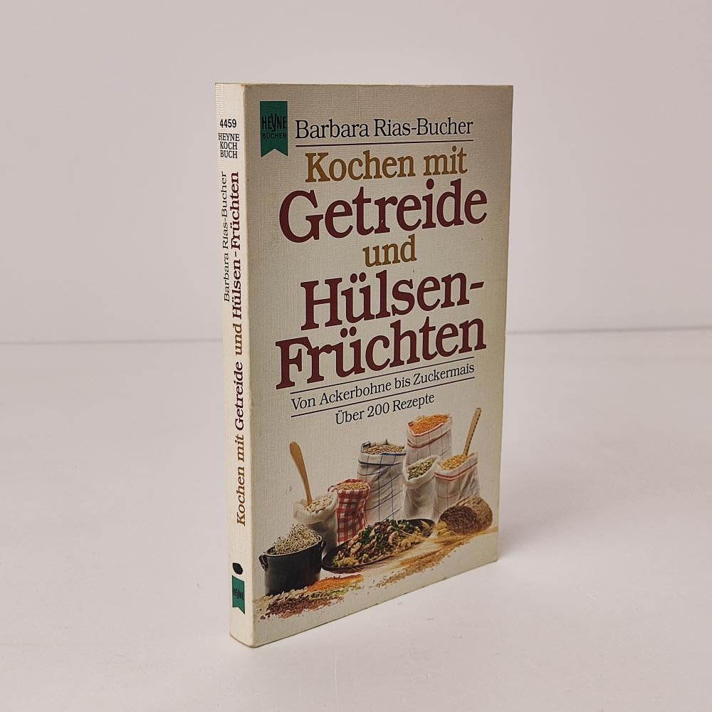 Kochen mit Getreide und Hülsenfrüchten. Von Ackerbohne bis Zuckermais. Über 200 Rezepte. Cooking & Enjoying