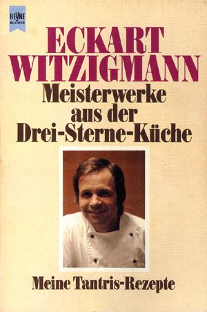 Meisterwerke aus der Drei-Sterne-Küche. Meine Tantris-Rezepte Cooking & Enjoying