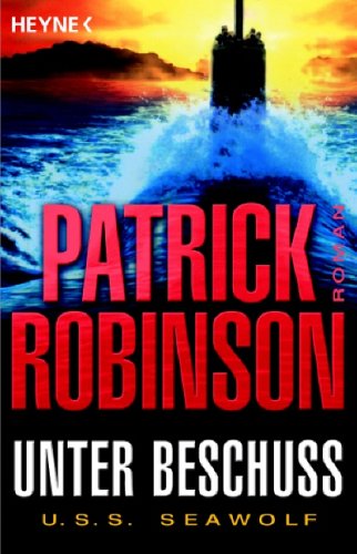 Unter Beschuss U.S.S. Seawolf: Roman Crime & Thrillers