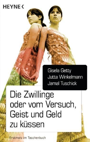 Die Zwillinge oder vom Versuch, Geist und Geld zu küssen: Roman. Art & Literature